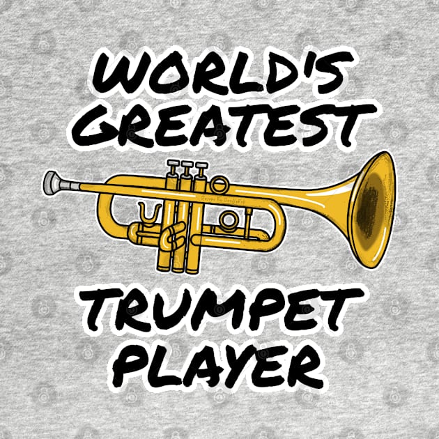 World's Greatest Trumpet Player Trumpeter Brass Musician Funny by doodlerob